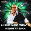Mehdi Hassan - Unheard Gems - Mehdi Hassan